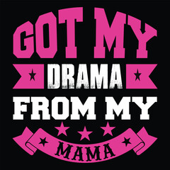 Got my drama from my mama Mother's day shirt print template, typography design for mom mommy mama daughter grandma girl women aunt mom life child best mom adorable shirt