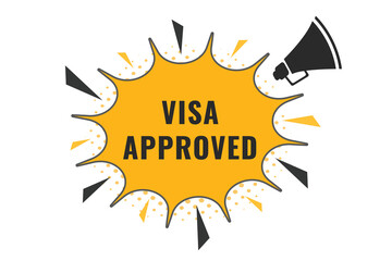 Visa Approved Button. Speech Bubble, Banner Label Visa Approved