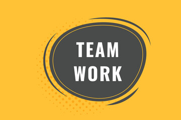 Team Work Button. Speech Bubble, Banner Label Team Work