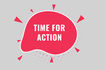 Time for Action Button. Speech Bubble, Banner Label Time for Action