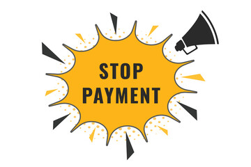 stop payment Button. Speech Bubble, Banner Label stop payment