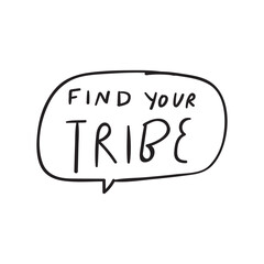 Find your tribe. Speech bubble. Vector illustration on white background.