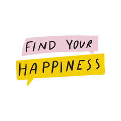 Find your happiness. Vector graphic design.