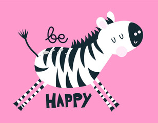 Be happy - funny vector quote and zebra drawing. Lettering poster or t-shirt textile graphic design. Cute zebra character illustration on isolated pink background. © Zsuzsanna