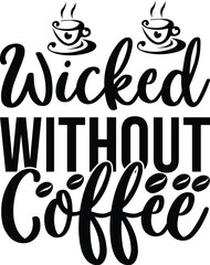 Wicked Without Coffee svg