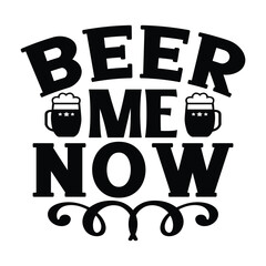 beer me now, Wine SVG T shirt Design Template