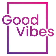 good vibes