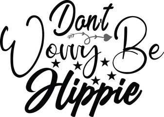 don't worry be hippie