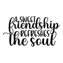 A Sweet Friendship Refreshes The Soul svg