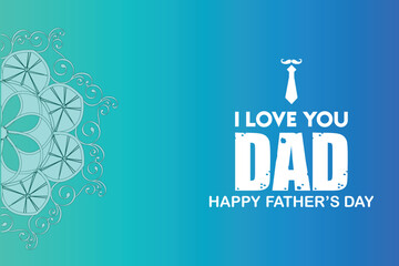 I Love You, Dad. Happy Father's Day Background Design Template.