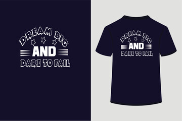 t shirt design concept,Dream big and dare to fail.