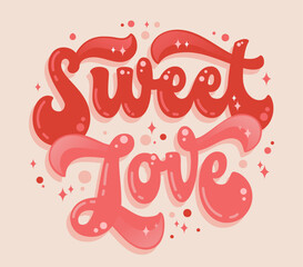 Hand drawn romantic pink colors retro style lettering phrase - Sweet love. Bold typography illustration in 70s groovy style. Isolated valentine themed design element - obrazy, fototapety, plakaty