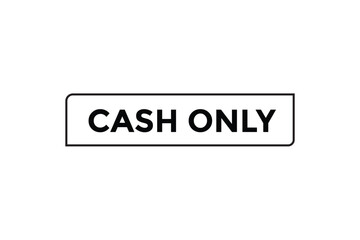 Cash only button web banner templates. Vector Illustration 
