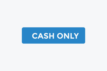 Cash only button web banner templates. Vector Illustration 
