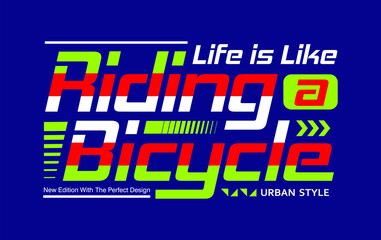 Life is like riding a bicycle, motivational racing sports slogan