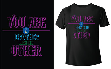 you are a brother like no other Typographic Tshirt Design - T-shirt Design For Print Eps Vector