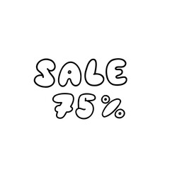 Hand drawn 75 percent sale black ink discount logo special offer lettering. Vector design bubble illustration in outline doodle style isolated on white background. For seasonal sale, discount, banner.