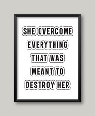 Design Quotes She Overcame Everything For Wall Art Concept