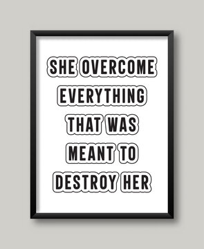 Design Quotes She Overcame Everything For Wall Art Concept