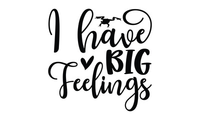I have big feelings- frog SVG, frog t shirt design, Calligraphy graphic design, templet, SVG Files for Cutting Cricut and Silhouette, typography vector eps 10