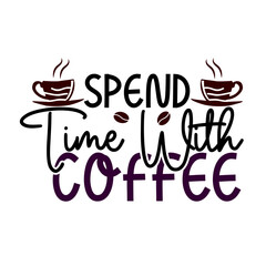 coffee shop logo, SPEND TIME WITH COFFEE SVG DESIGN