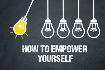 How to empower yourself	
 - obrazy, fototapety, plakaty