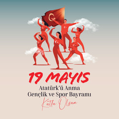 Happy May 19 is the Commemoration of Atatürk, youth and sports day. Translate: 19 Mayıs Atatürk'ü Anma Gençlik ve Spor Bayramı kutlu olsun.
