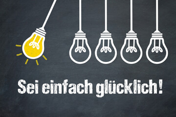 Fototapeta premium Sei einfach glücklich!