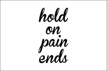 hold on pain ends