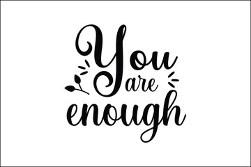 you are enough