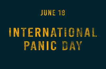 Happy International Panic Day, June 18. Calendar of June Text Effect, design