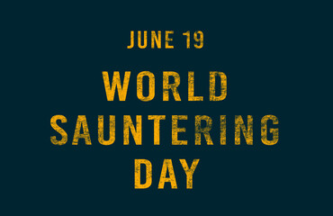 Fototapeta premium Happy World Sauntering Day, June 19. Calendar of June Text Effect, design