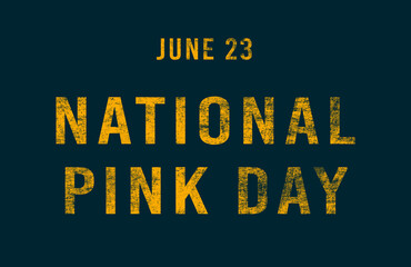Happy National Pink Day, June 23. Calendar of June Text Effect, design