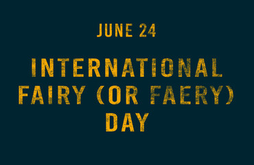Happy International Fairy (or Faery) Day, June 24. Calendar of June Text Effect, design