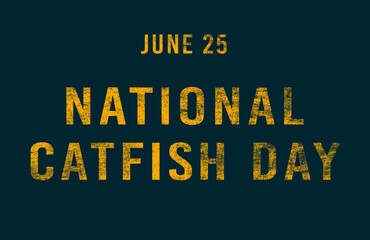 Happy National Catfish Day, June 25. Calendar of June Text Effect, design
