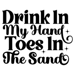 drink in my hand toes in the sand