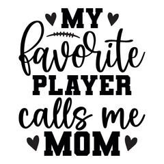 My favorite player calls me mom SVG