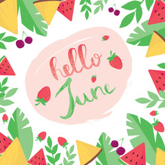 Naklejka premium Hello June card with decorative frame with watermelon. pineapple, berries and leaves. Vector illustration on white background. Trend calligraphy.