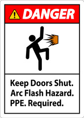 Danger Sign Keep Doors Shut Arc Flash Hazard PPE Required