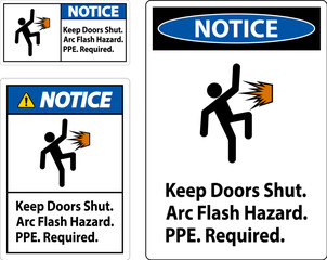 Notice Sign Keep Doors Shut Arc Flash Hazard PPE Required