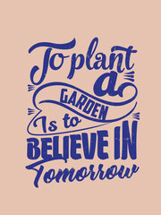 To plant a garden is to tomorrow graphic t shirt design with vector
