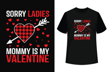 Sorry ladies my mommy is my valentine T-shirt Design