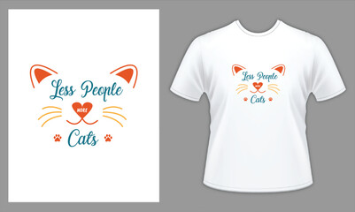 Less People More Cats Quote T-Shirt, cute cat t shirt designs and apparel trendy design, cat lover t shirts elegant and classic design source, vectors for t-shirts designs, graphics resource 