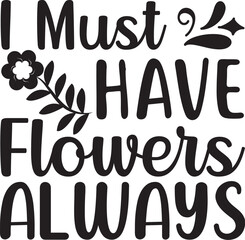 I Must Have Flowers Always