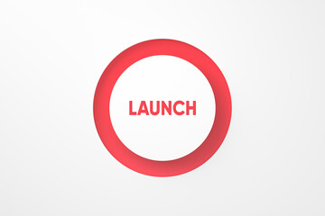New product or career launch concept. Push button with the word launch on white background.