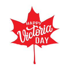 Happy Victoria day. Hand lettering text with red maple leaf isolated on white background. Vector typography for posters, cards, t-shirts, banners, labels - 603957082