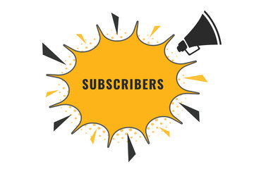 Subscribers Button. Speech Bubble, Banner Label Subscribers
