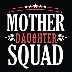 Mother daughter squad Happy mother's day shirt print template, Typography design for mother's day, mom life, mom boss, lady, woman, boss day, girl, birthday  - obrazy, fototapety, plakaty