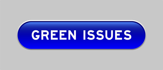 Fototapeta premium Blue color capsule shape button with word green issues on gray background