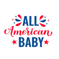 All American Baby lettering. Fourth of July quote. USA Patriotic design. Vector template for typography poster, banner, round sign, greeting card, shirt, etc